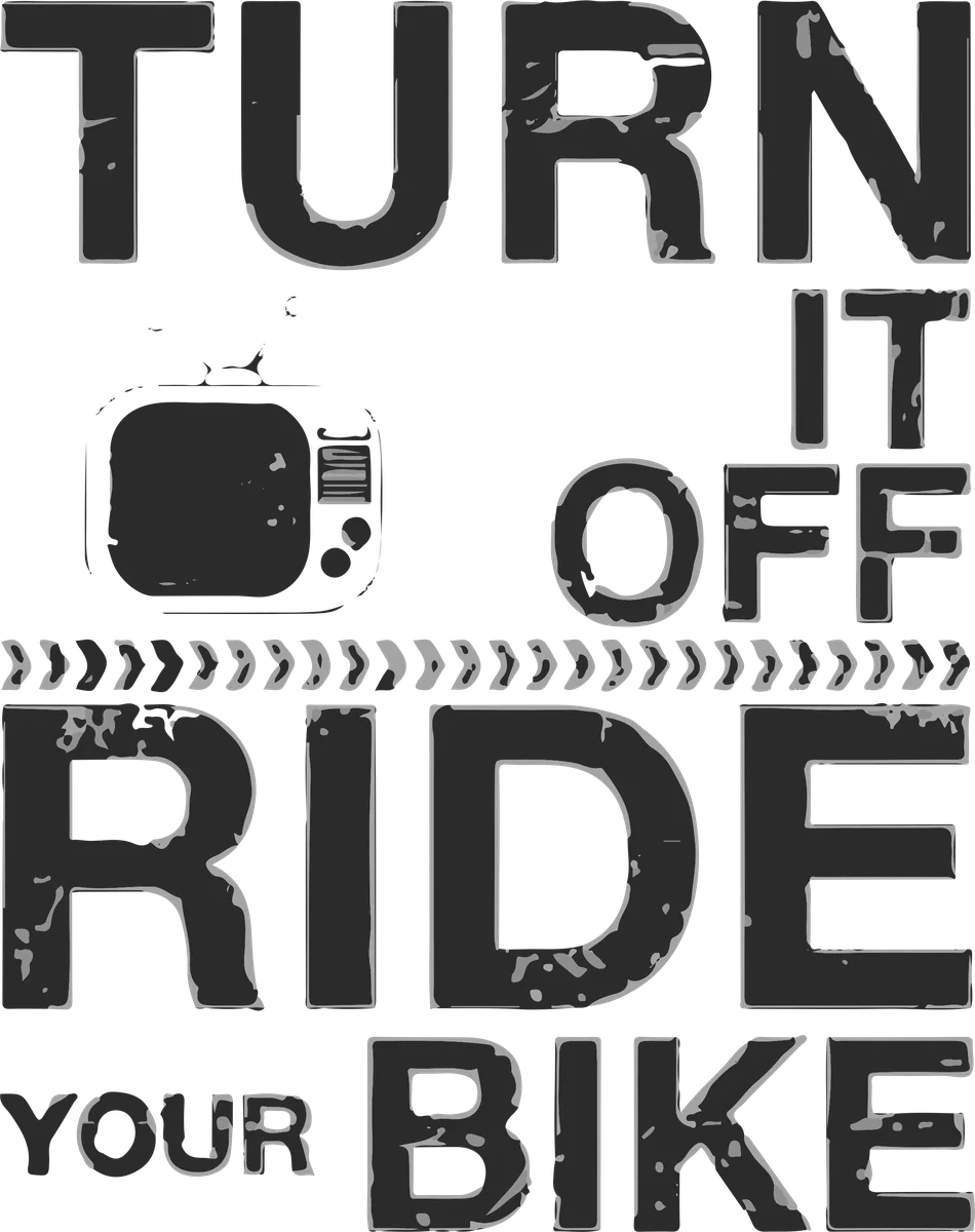 Turn It Off: bicycle t-shirt design with the words “TURN IT OFF RIDE YOUR BIKE”