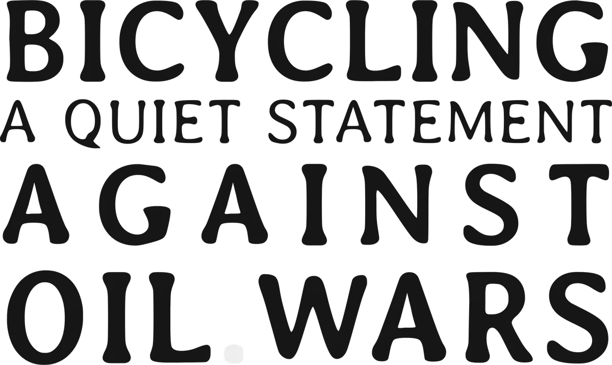 Against Oil Wars: bicycle t-shirt design with the words “BICYCLING A QUIET STATEMENT AGAINST OIL WARS”