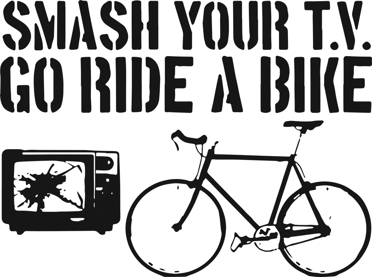 Smash Your TV: bicycle t-shirt design with the words “SMASH YOUR T.V. GO RIDE A BIKE”