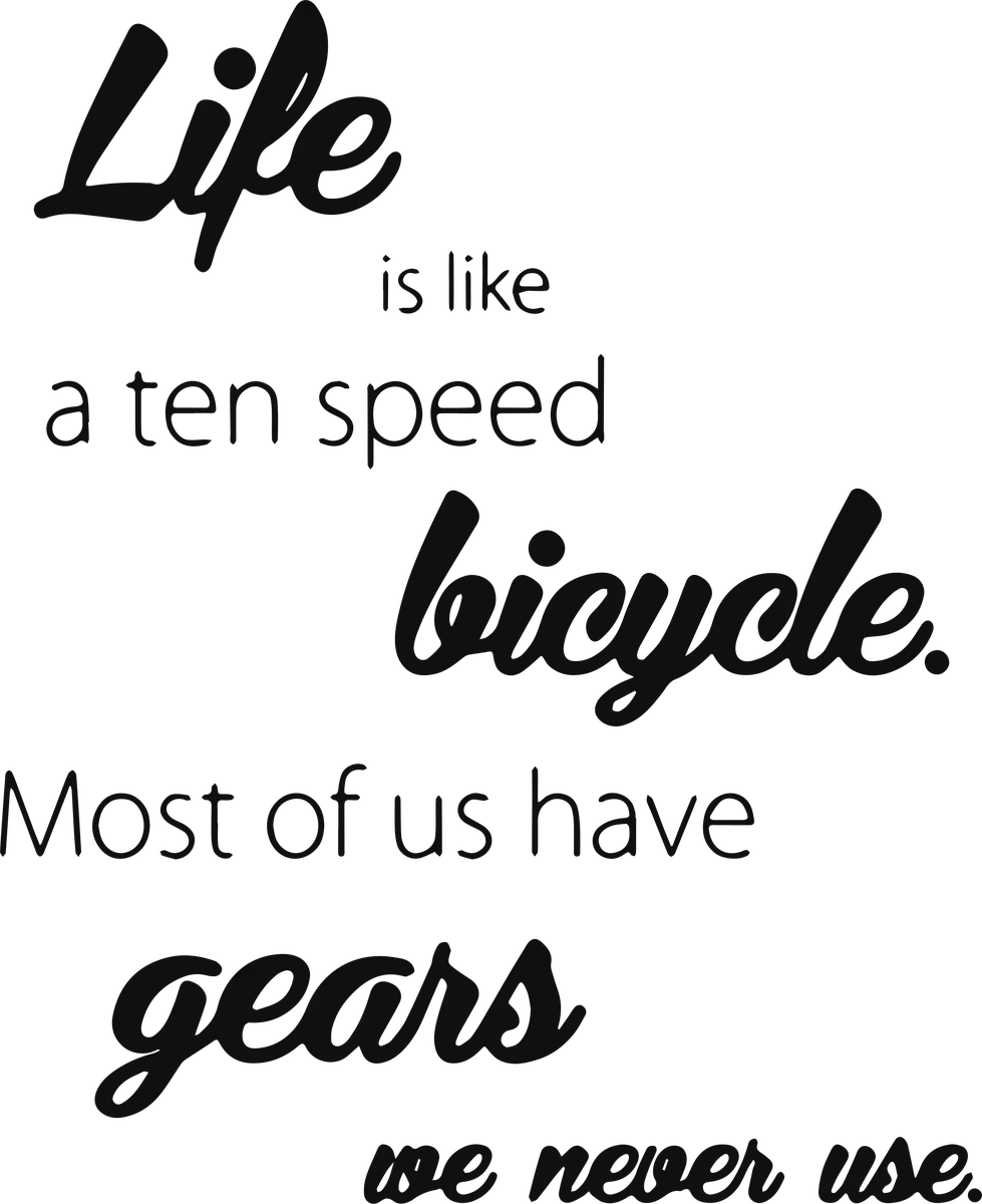 Life is like a ten speed bicycle. Most…: bicycle t-shirt design with the words “Life is like a ten speed bicycle. Most of us have gears we never use.”