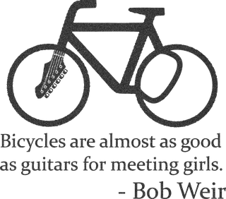 Bob Wier on Bicycles: bicycle t-shirt design with the words “Bicycles are almost as good as guitars for meeting girls. - Bob Weir”