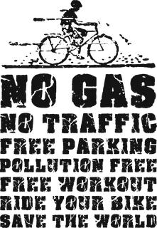 No Gas, No Traffic: bicycle t-shirt design with the words “NO GAS NO TRAFFIC FREE PARKING POLLUTION FREE FREE WORKOUT RIDE YOUR BIKE SAVE THE WORLD”