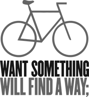 Want Something: bicycle t-shirt design with the words “WANT SOMETHING WILL FIND A WAY;”
