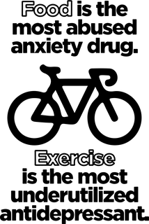 Food and Exercise: bicycle t-shirt design with the words “Food is the most abused anxiety drug. Exercise is the most underutilized antidepressant.”