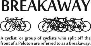I want to Breakaway: bicycle t-shirt design with the words “BREAKAWAY A cyclist, or group of cyclists who split off the front of a Peloton are referred to as a Breakaway.”
