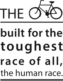 Toughest Race of All: bicycle t-shirt design with the words “THE bicycle built for the toughest race of all, the human race.”