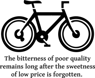 Sweetness: bicycle t-shirt design with the words “The bitterness of poor quality remains long after the sweetness of low price is forgotten.”