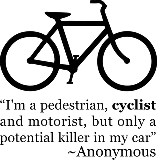 Killer in my Car: bicycle t-shirt design with the words “"I'm a pedestrian, cyclist and motorist, but only a potential killer in my car" ~Anonymous”