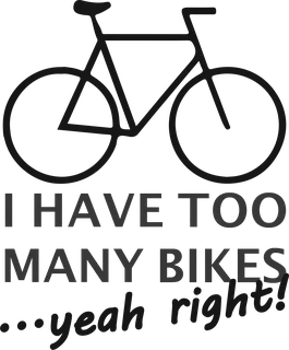Too Many Bicycles: bicycle t-shirt design with the words “I HAVE TOO MANY BIKES ...yeah right!”