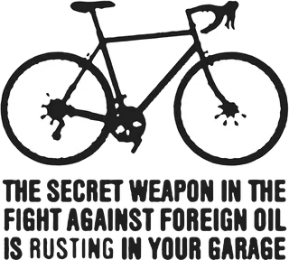 The Secret Weapon In The Fight Against Foreign…: bicycle t-shirt design with the words “THE SECRET WEAPON IN THE FIGHT AGAINST FOREIGN OIL IS RUSTING IN YOUR GARAGE”
