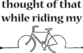 thought of that while riding my bike: bicycle t-shirt design with the words “thought of that while riding my bike”